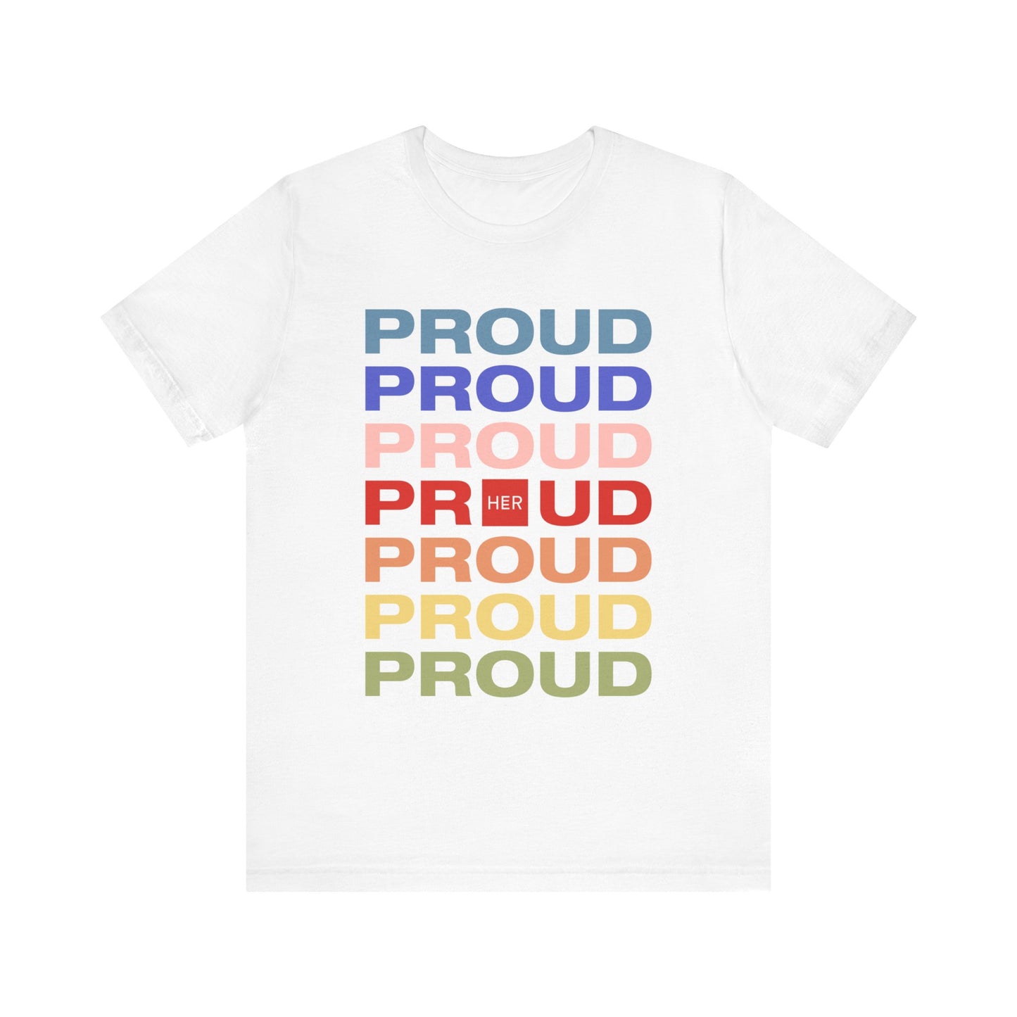 Proud Proud Proud - T-Shirt