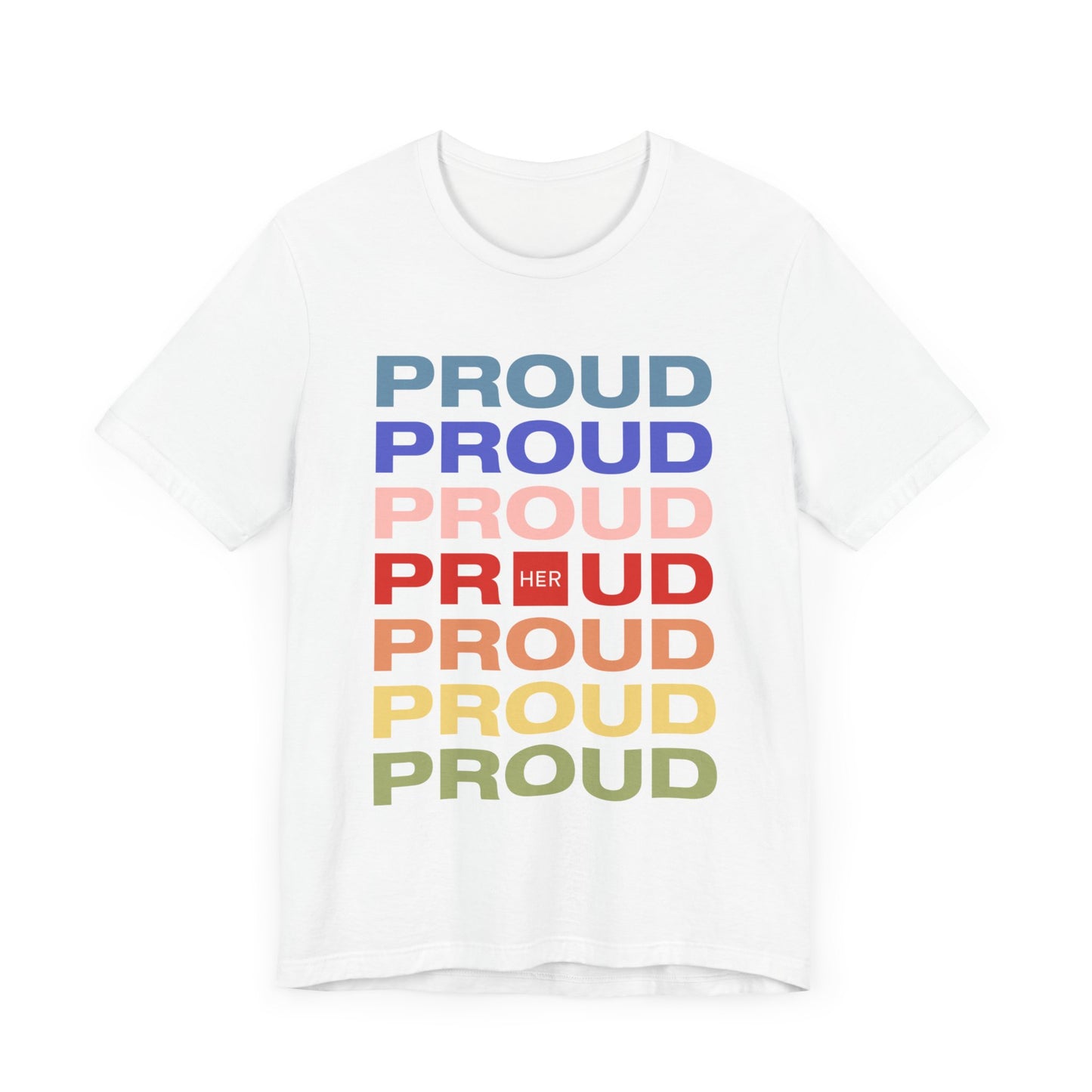 Proud Proud Proud - T-Shirt