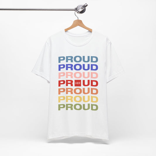 Proud Proud Proud - T-Shirt